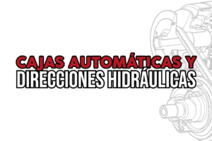 Cajas automáticas y direcciones hidráulicas